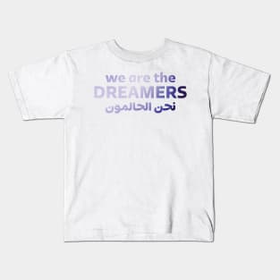 We Are The Dreamers Kids T-Shirt